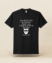 Staybearded® T-shirts " you don't like my beard"