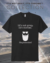 Staybearded® T-shirts "IT’S NOT GRAY, IT’S CHROME™️
