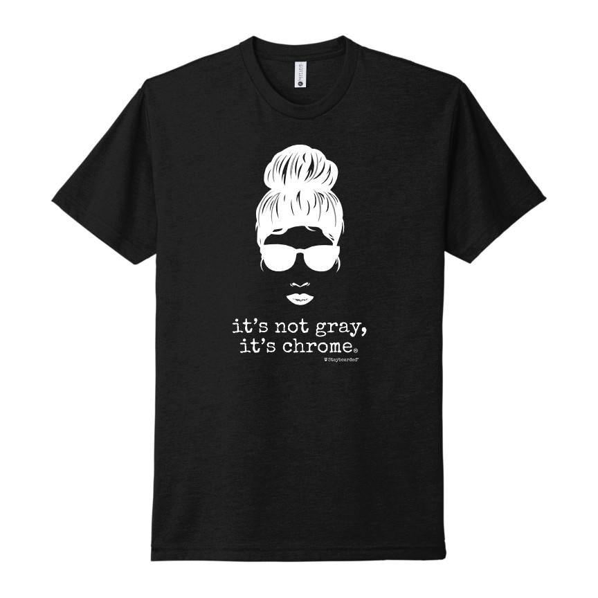 Staybearded® T-shirts (LADIES) - IT’S NOT GRAY, IT’S CHROME®