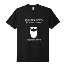 Staybearded® T-shirts "IT’S NOT GRAY, IT’S CHROME"