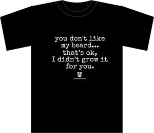 Staybearded® T-shirts " you don't like my beard"